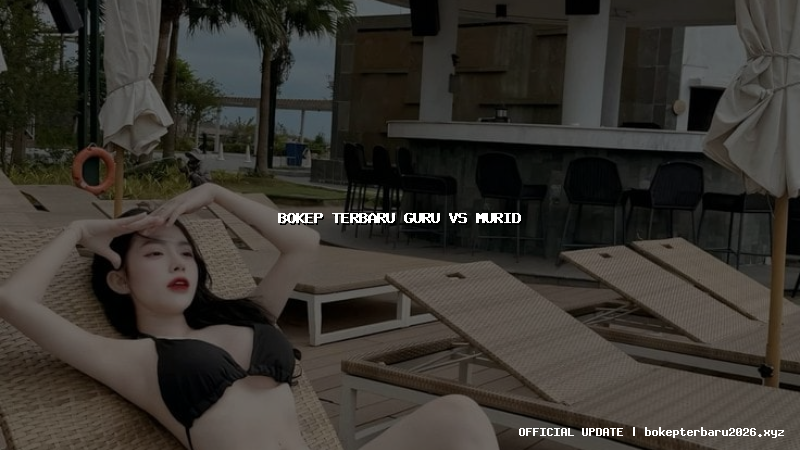 bokep terbaru guru vs murid bokep terbaru guru vs murid