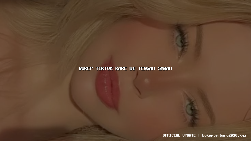 bokep tiktok rare di tengah sawah