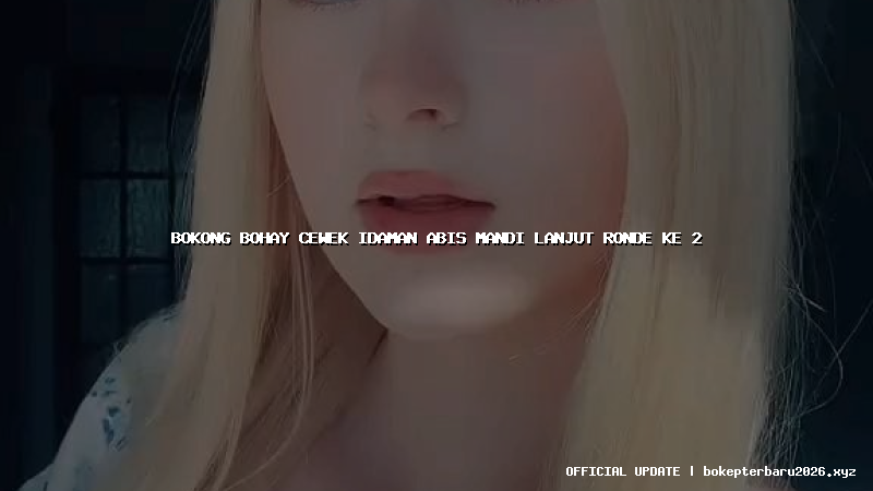bokong bohay cewek idaman abis mandi lanjut ronde ke 2