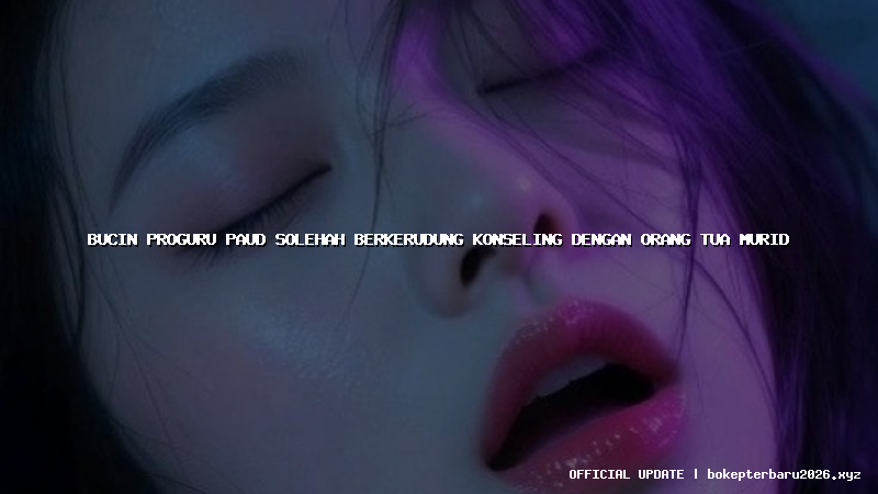 bucin proguru paud solehah berkerudung konseling dengan orang tua murid