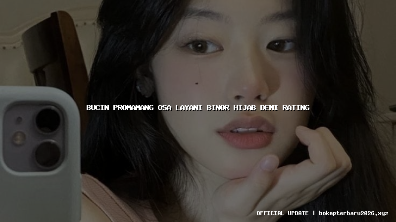 bucin promamang osa layani binor hijab demi rating