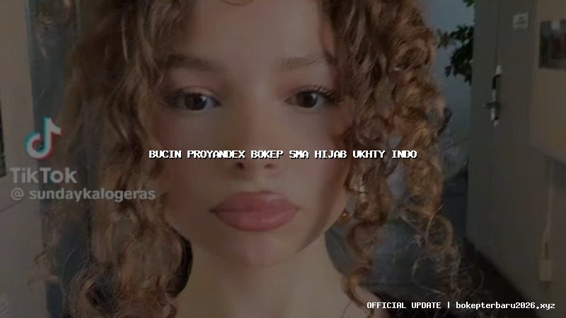 bucin proyandex bokep sma hijab ukhty indo