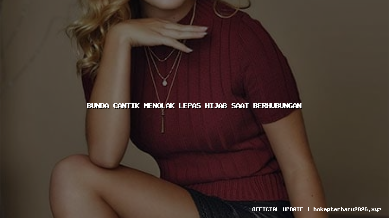 bunda cantik menolak lepas hijab saat berhubungan bunda cantik menolak lepas hijab saat berhubungan