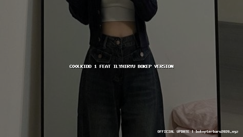 c00lkidd 1 feat ilyhiryu bokep version