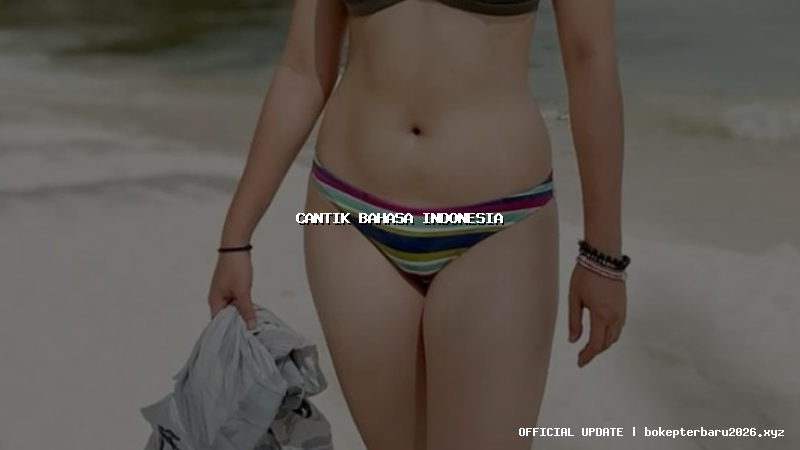 cantik bahasa indonesia cantik bahasa indonesia