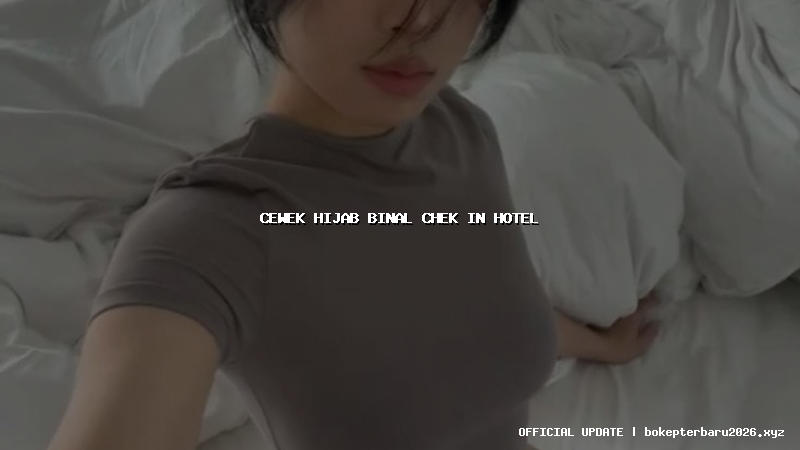 cewek hijab binal chek in hotel