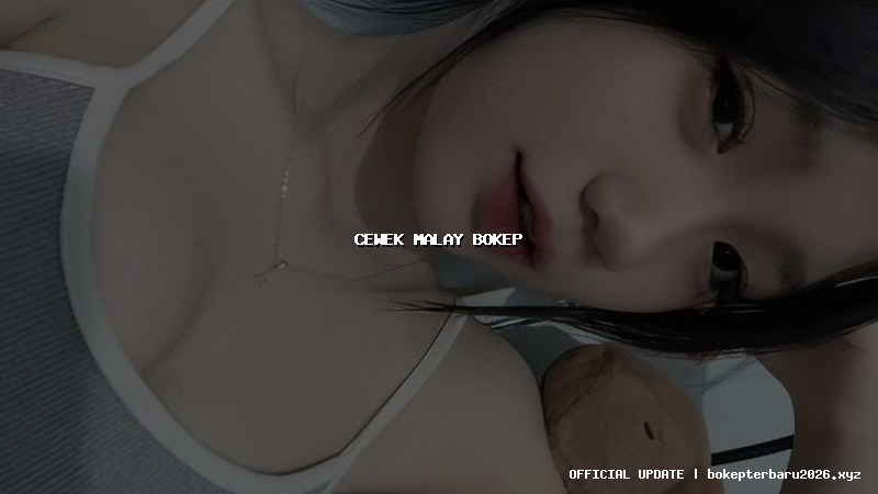 cewek malay bokep cewek malay bokep