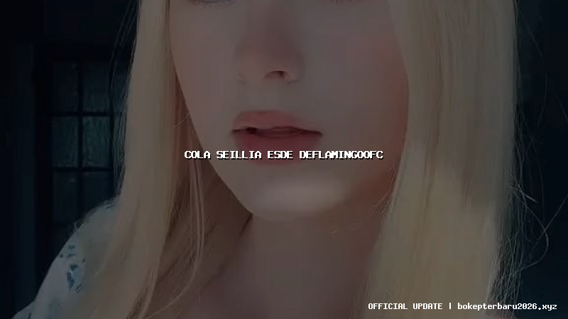 cola seillia esde deflamingoofc cola seillia esde deflamingoofc