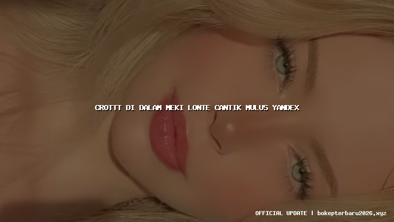 crottt di dalam meki lonte cantik mulus yandex crottt di dalam meki lonte cantik mulus yandex