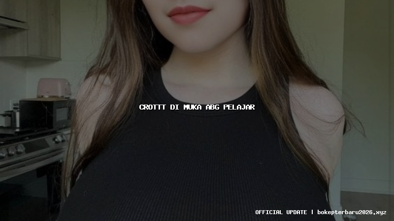 crottt di muka abg pelajar