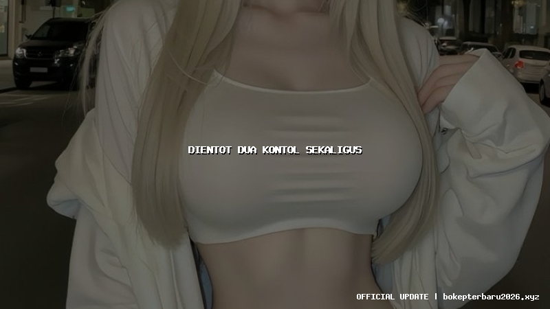 dientot dua kontol sekaligus dientot dua kontol sekaligus