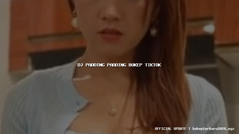 dj padding padding bokep tiktok