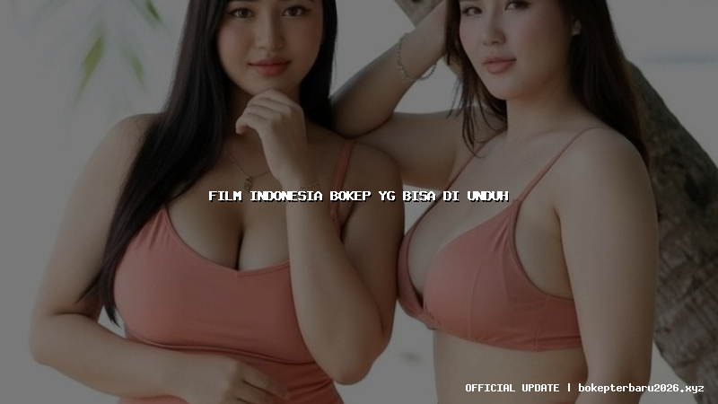 film indonesia bokep yg bisa di unduh