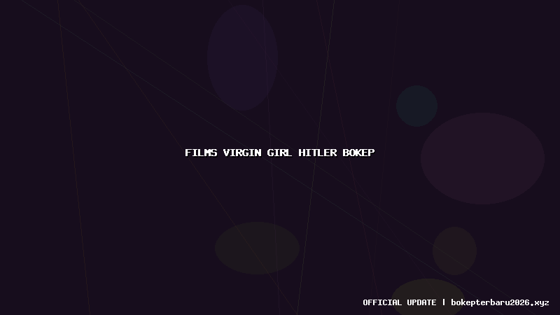 films virgin girl hitler bokep films virgin girl hitler bokep