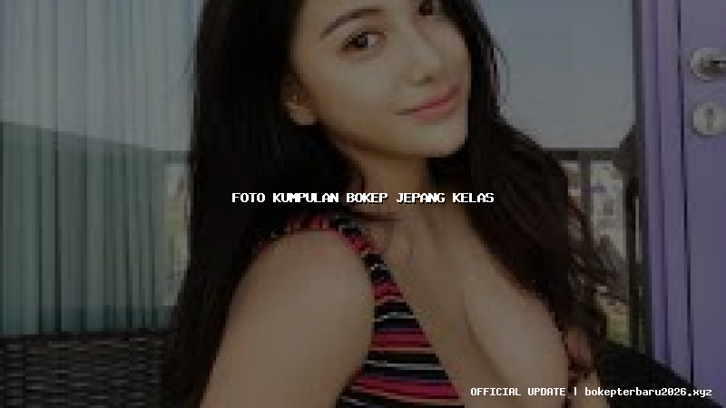 foto kumpulan bokep jepang kelas