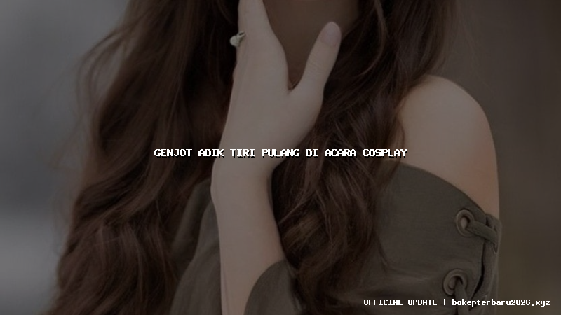 genjot adik tiri pulang di acara cosplay genjot adik tiri pulang di acara cosplay
