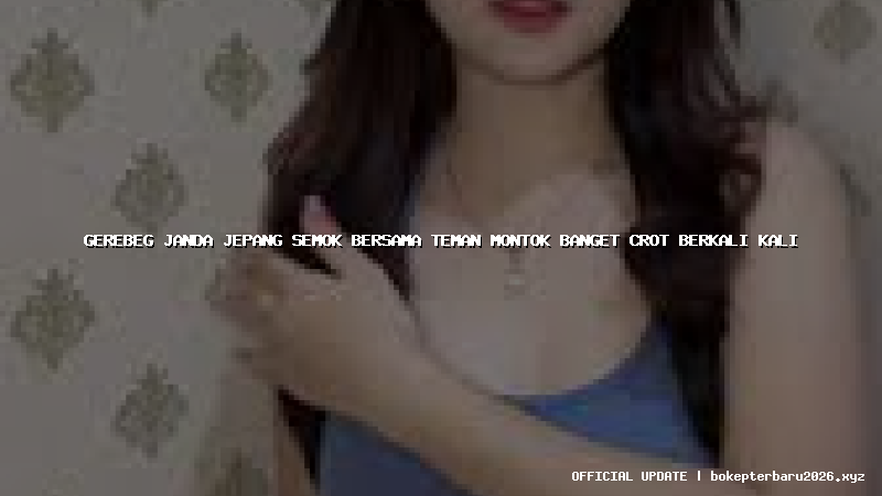 gerebeg janda jepang semok bersama teman montok banget crot berkali kali