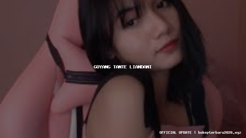 goyang tante liandani goyang tante liandani