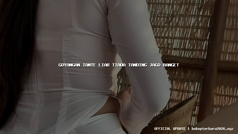 goyangan tante liar tiada tanding jago banget