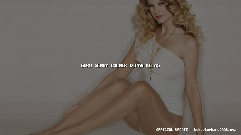 guru gemoy colmek depan kelas