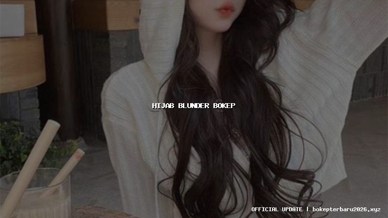 hijab blunder bokep hijab blunder bokep