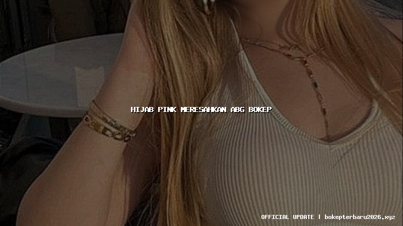 hijab pink meresahkan abg bokep