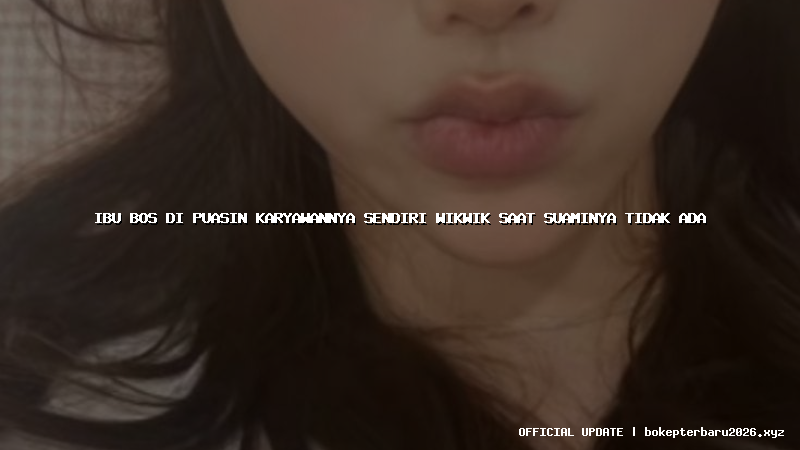 ibu bos di puasin karyawannya sendiri wikwik saat suaminya tidak ada ibu bos di puasin karyawannya sendiri wikwik saat suaminya tidak ada