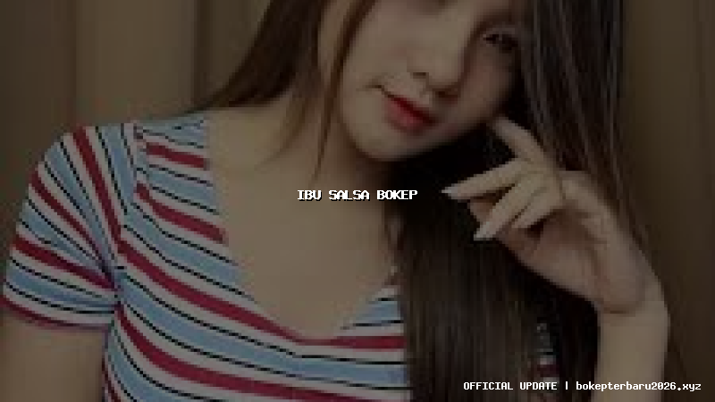 ibu salsa bokep ibu salsa bokep