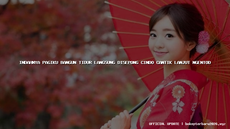 indahnya pagiku bangun tidur langsung disepong cindo cantik lanjut ngentod indahnya pagiku bangun tidur langsung disepong cindo cantik lanjut ngentod