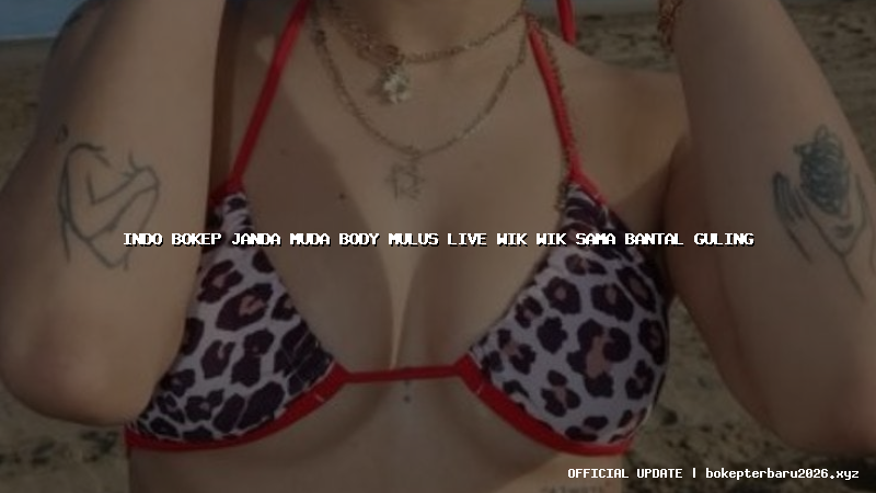 indo bokep janda muda body mulus live wik wik sama bantal guling