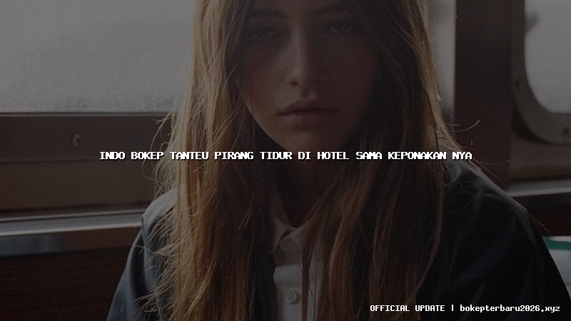 indo bokep tanteu pirang tidur di hotel sama keponakan nya