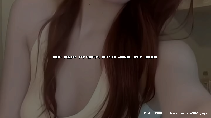 indo bokep tiktokers reista anada omek brutal