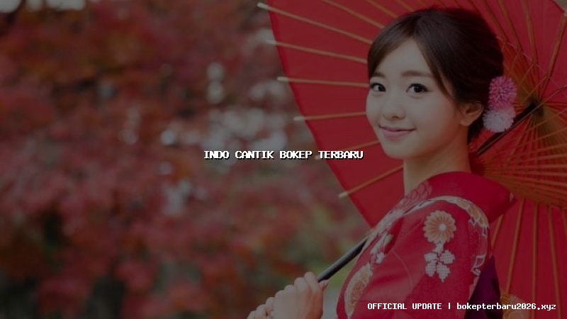 indo cantik bokep terbaru indo cantik bokep terbaru