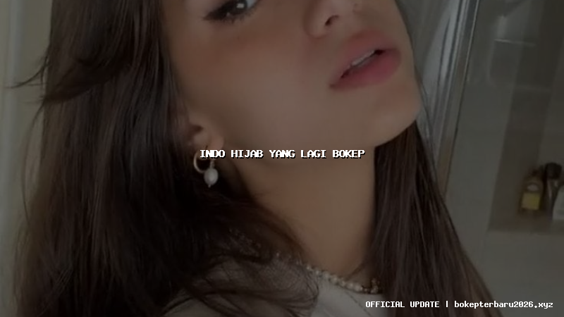 indo hijab yang lagi bokep
