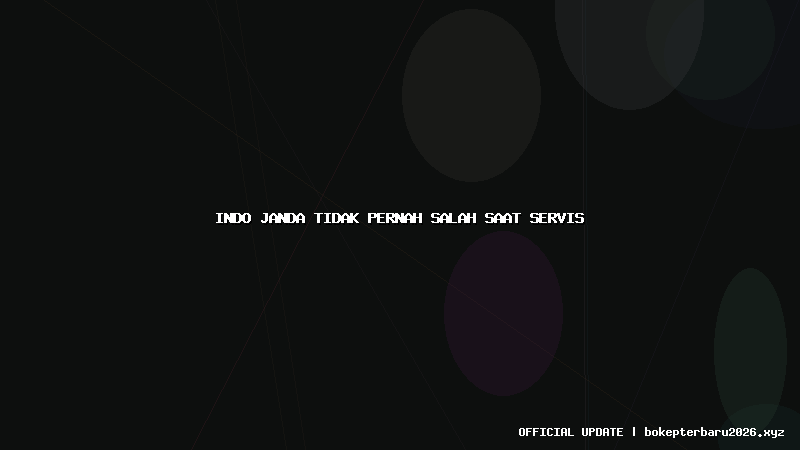 indo janda tidak pernah salah saat servis indo janda tidak pernah salah saat servis