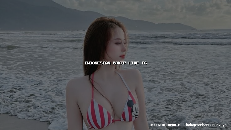 indonesian bokep live ig indonesian bokep live ig