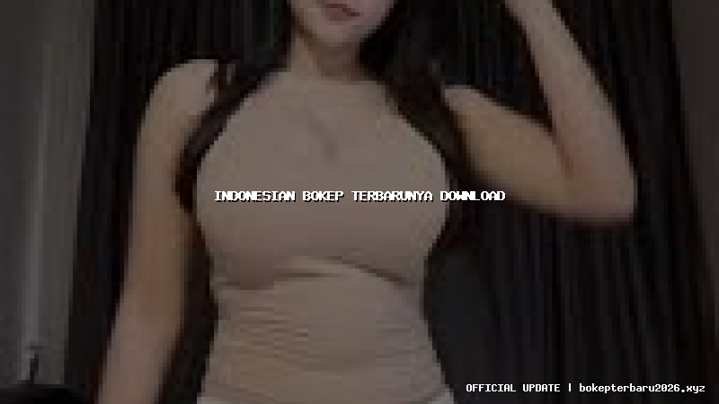 indonesian bokep terbarunya download