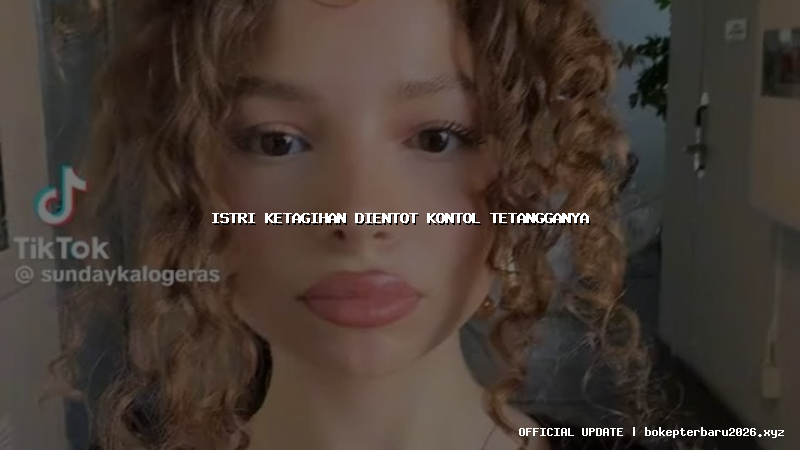 istri ketagihan dientot kontol tetangganya istri ketagihan dientot kontol tetangganya