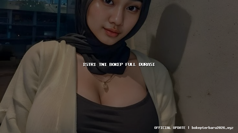 istri tni bokep full durasi