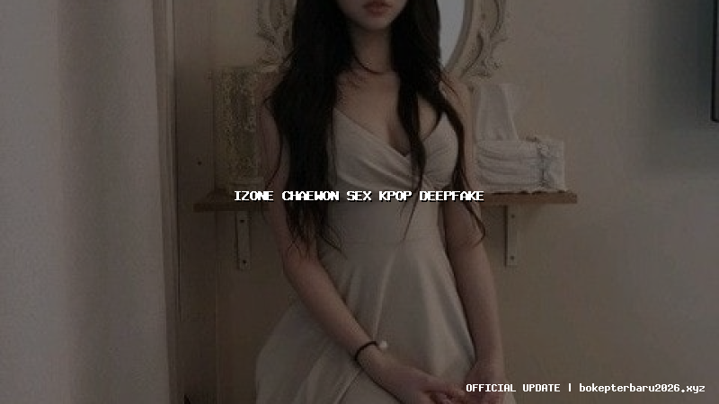 izone chaewon sex kpop deepfake izone chaewon sex kpop deepfake