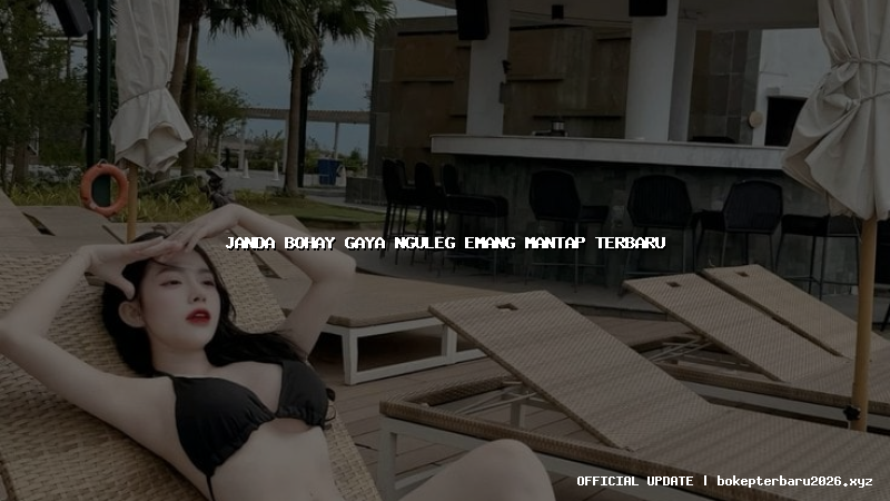 janda bohay gaya nguleg emang mantap terbaru