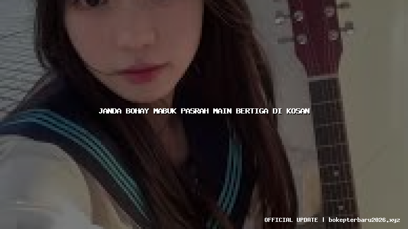 janda bohay mabuk pasrah main bertiga di kosan janda bohay mabuk pasrah main bertiga di kosan