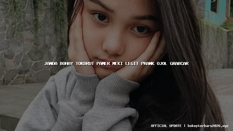 janda bohay tokbrut pamer meki legit prank ojol grabcar