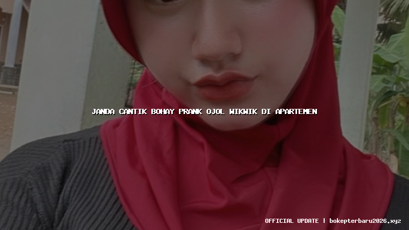 janda cantik bohay prank ojol wikwik di apartemen janda cantik bohay prank ojol wikwik di apartemen