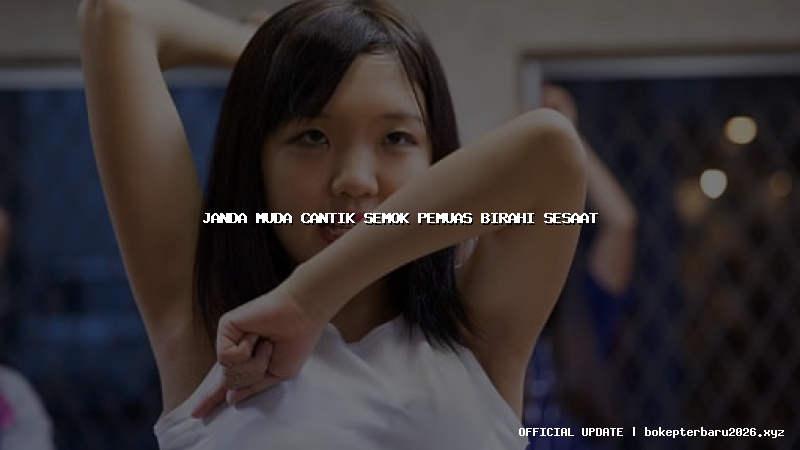 janda muda cantik semok pemuas birahi sesaat