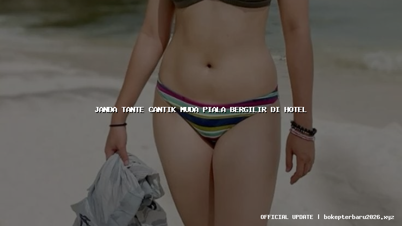 janda tante cantik muda piala bergilir di hotel