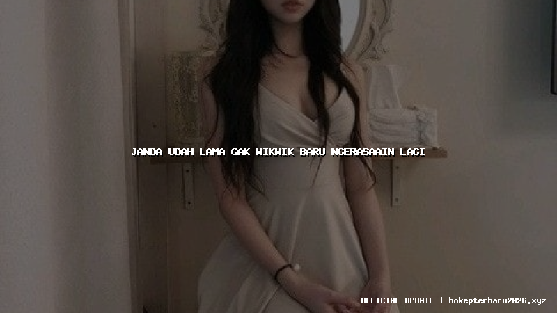 janda udah lama gak wikwik baru ngerasaain lagi janda udah lama gak wikwik baru ngerasaain lagi