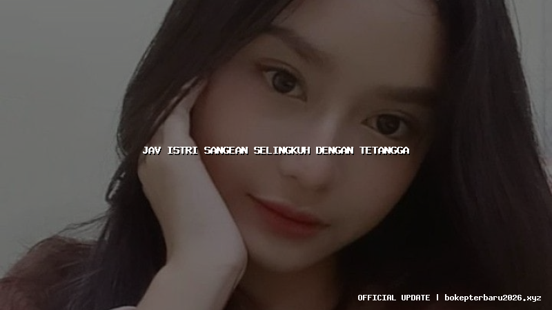 jav istri sangean selingkuh dengan tetangga