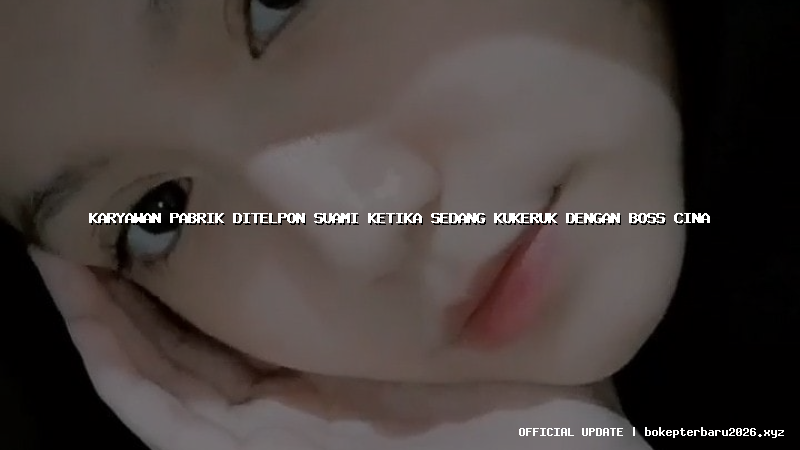 karyawan pabrik ditelpon suami ketika sedang kukeruk dengan boss cina
