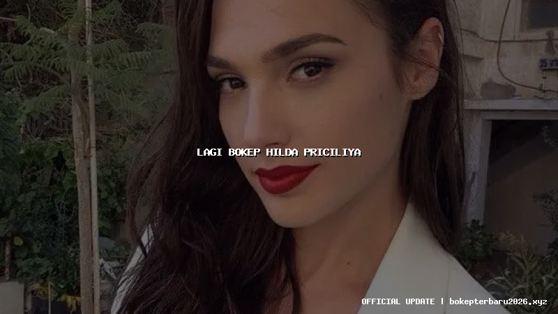 lagi bokep hilda priciliya